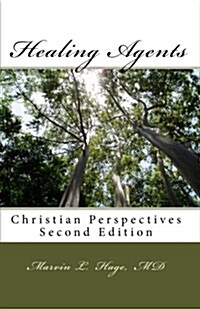 Healing Agents: Christian Perspectives Second Edition (Paperback)