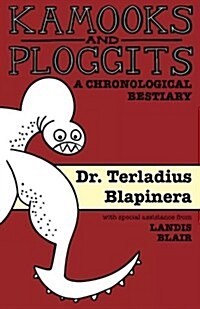 Kamooks and Ploggits: A Chronological Bestiary (Paperback)
