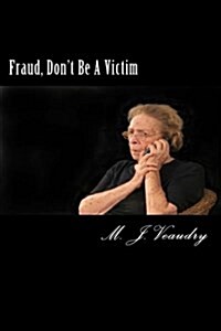 Fraud: Dont Be a Victim (Paperback)
