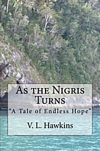 As the Nigris Turns: A Tale of Endless Hope (Paperback)