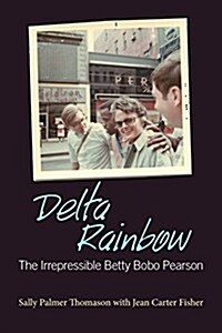 Delta Rainbow: The Irrepressible Betty Bobo Pearson (Hardcover)