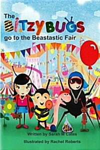 The Bitzy Bugs Go to the Beastastic Fair (Paperback)