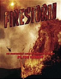 Firestorm: The Homeowners Guide to Surviving Wildfires (Paperback)