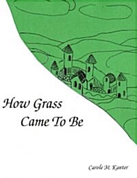 How Grass Came to Be (Paperback)