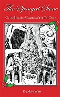 The Sponged Stone: Or the Hunt for Christmas Yet-To-Come (Paperback)
