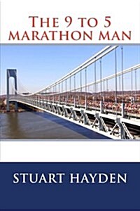 The 9 to 5 Marathon Man: Stuart Hayden (Paperback)