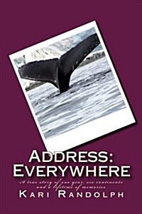 Address: Everywhere: A True Story of One Year, Six Continents and a Lifetime of Memories (Paperback)