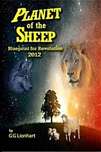 Planet of the Sheep: Blueprint for Revolution 2012 (Paperback)