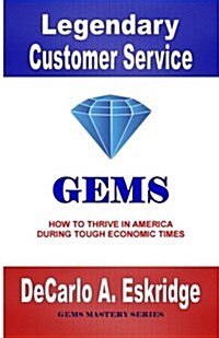 Legendary Customer Service: How to Thrive in America During Tough Economic Times (Paperback)