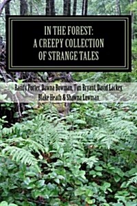 In the Forest: A Creepy Collection of Strange Tales (Paperback)