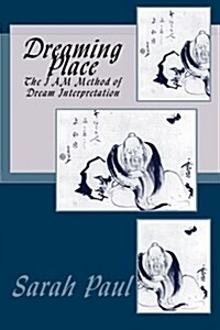 Dreaming Place: The I Am Method of Dream Interpretation (Paperback)