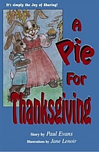 A Pie for Thanksgiving: Its Simply the Joy of Sharing! (Paperback)