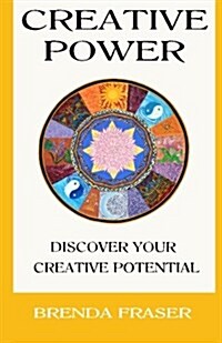 Creative Power: Discover Your Creative Potential (Paperback)