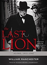 The Last Lion: Winston Spencer Churchill, Vol. 2 Lib/E: Alone, 1932-1940 (Audio CD, 2)