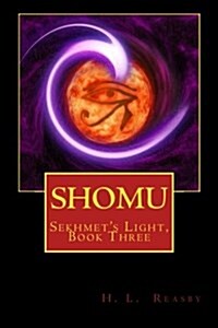 Shomu: Sekhmets Light, Book Three (Paperback)