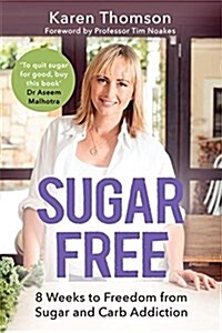 Sugar Free : 8 Weeks to Freedom from Sugar and Carb Addiction (Paperback)