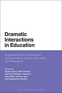 Dramatic Interactions in Education : Vygotskian and Sociocultural Approaches to Drama, Education and Research (Paperback)
