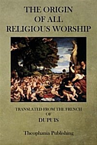 The Origin of All Religious Worship (Paperback)