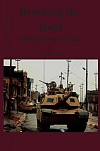 Breaking the Mold: Tanks in the Cities (Paperback)