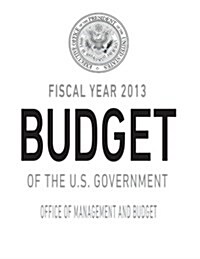 Fiscal Year 2013 Budget of the U.S. Government (Paperback)