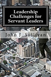 Leadership Challenges for Servant Leaders (Paperback)