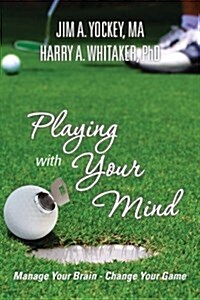 Playing with Your Mind: Manage Your Brain, Change Your Game (Paperback)