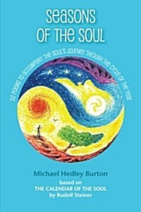 Seasons of the Soul: 52 Poems to Accompany the Souls Journey Through the Cycle of the Year (Paperback)