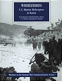 Whirlybirds: U.S. Marine Helicoptors in Korea: Marines in the Korean War Commemorative Series (Paperback)