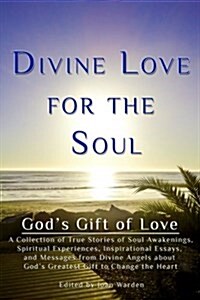 Divine Love for the Soul: Gods Gift of Love (Paperback)