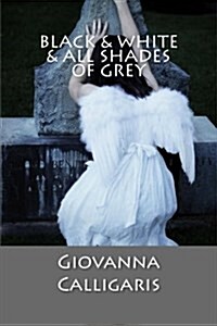 Black & White & All Shades of Grey (Paperback)