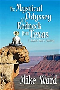 The Mystical Odyssey of a Redneck from Texas: A Modern Heros Journey (Paperback)