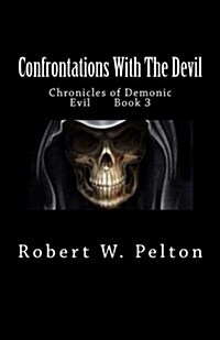 Confrontations with the Devil: Chronicles of Demonic Evil Book 3 (Paperback)