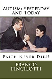Autism: Yesterday and Today: Faith Never Dies (Paperback)