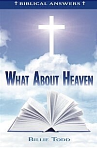 What about Heaven: Biblical Answers (Paperback)