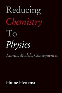 Reducing Chemistry to Physics: Limits, Models, Consequences (Paperback)