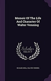 Memoir of the Life and Character of Walter Venning (Hardcover)