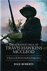 The Strange Saga of Travis Hawkins McCleod: A Civil War Novel (Paperback)