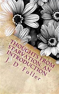 Thoughts from Starvation: An Introduction (Paperback)