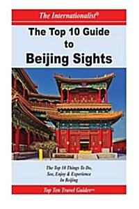 Top 10 Guide to Key Beijing Sights (the Internationalist) (Paperback)