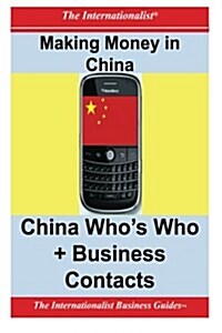 Making Money in China: Whos Who + Business Contacts (Paperback)