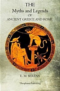 Myths and Legends of Ancient Greece and Rome (Paperback)