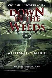 Down in the Weeds: Close Air Support in Korea (Paperback)