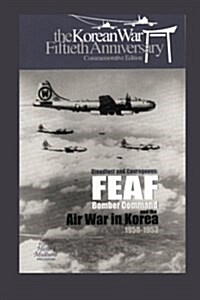 Steadfast and Courageous: Feaf Bomber Command and the Air War in Korea, 1950-1953 (Paperback)