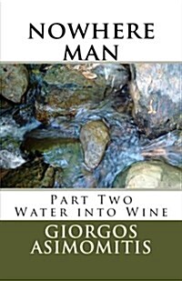 Nowhere Man: Part Two Water Into Wine (Paperback)