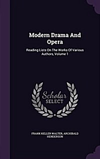 Modern Drama and Opera: Reading Lists on the Works of Various Authors, Volume 1 (Hardcover)