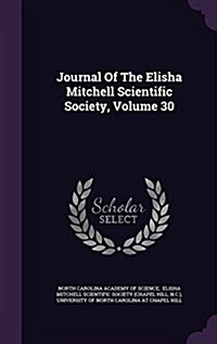 Journal of the Elisha Mitchell Scientific Society, Volume 30 (Hardcover)