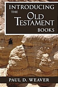 Introducing the Old Testament Books: A Thorough But Concise Introduction for Proper Interpretation (Paperback)