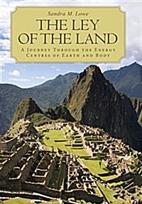 The Ley of the Land: A Journey Through the Energy Centres of Earth and Body (Hardcover)
