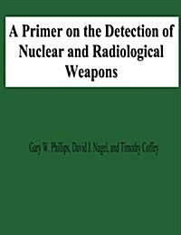 A Primer on the Detection of Nuclear and Radiological Weapons (Paperback)