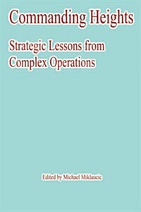 Commanding Heights: Strategic Lessons from Complex Operations (Paperback)